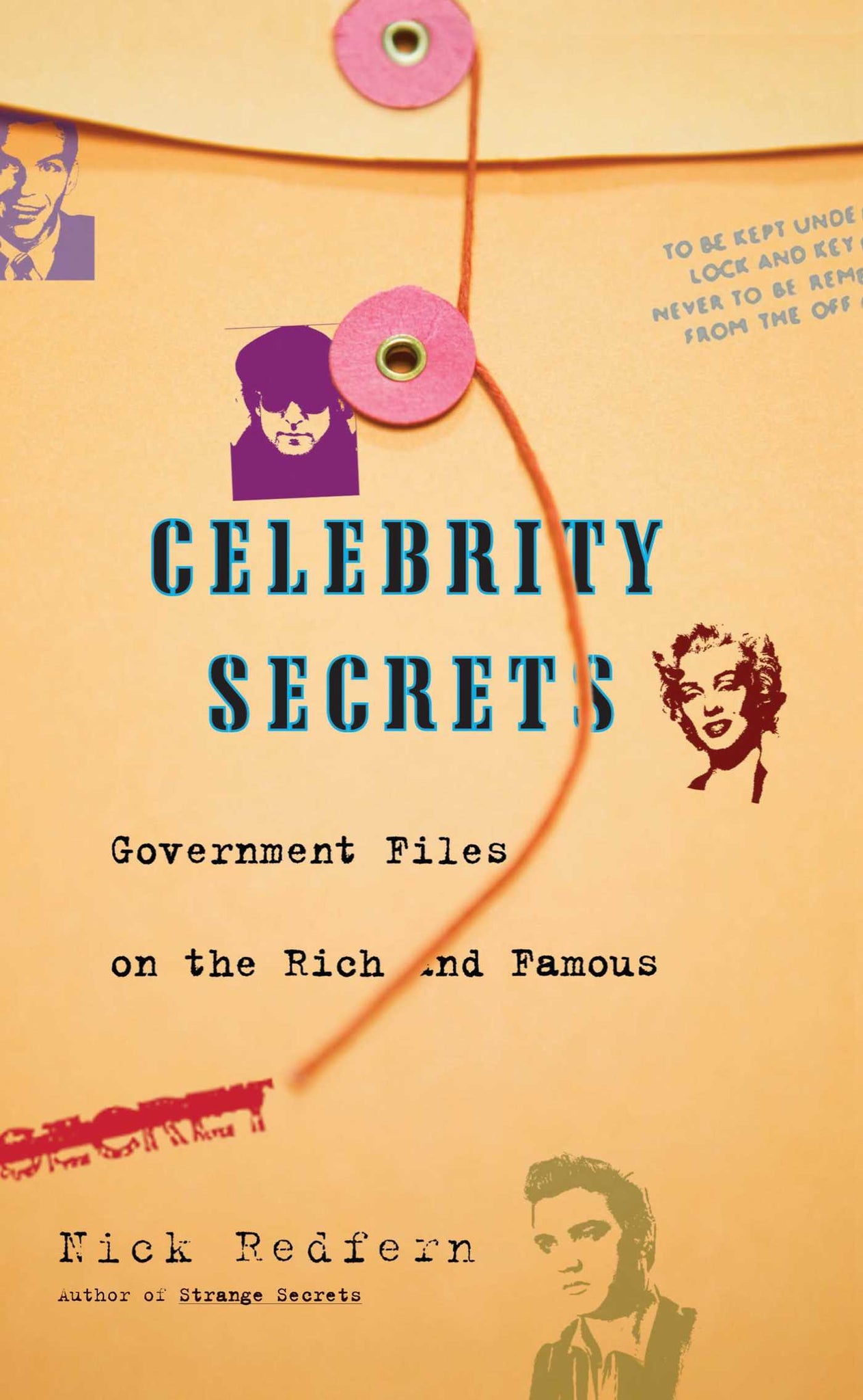Celebrity Secrets : Official Government Files on the Rich and Famous