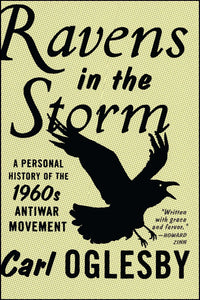 Ravens in the Storm : A Personal History of the 1960s Anti-War Movement