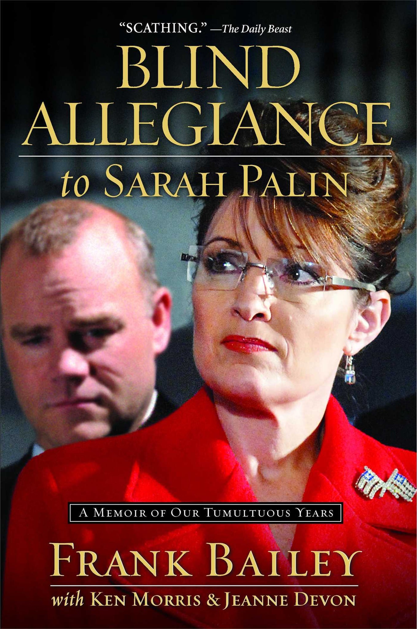 Blind Allegiance to Sarah Palin : A Memoir of Our Tumultuous Years