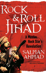 Rock & Roll Jihad : A Muslim Rock Star's Revolution