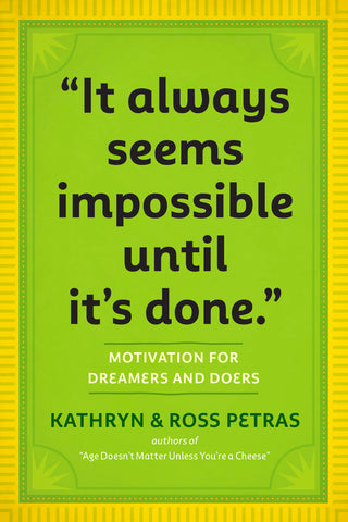 "It Always Seems Impossible Until It's Done." : Motivation for Dreamers & Doers