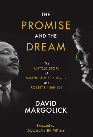 The Promise and the Dream : The Untold Story of Martin Luther King, Jr. And Robert F. Kennedy
