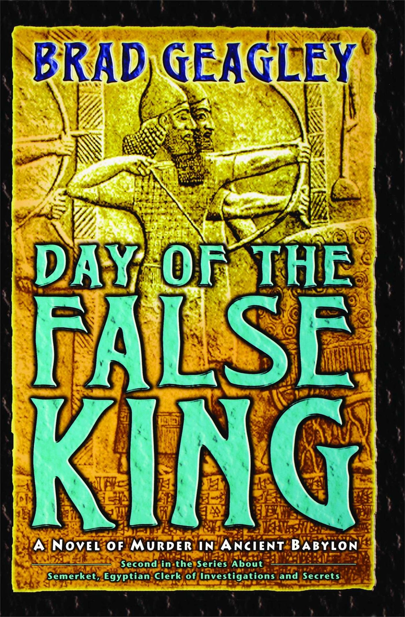 Day of the False King : A Novel of Murder in Ancient Babylon