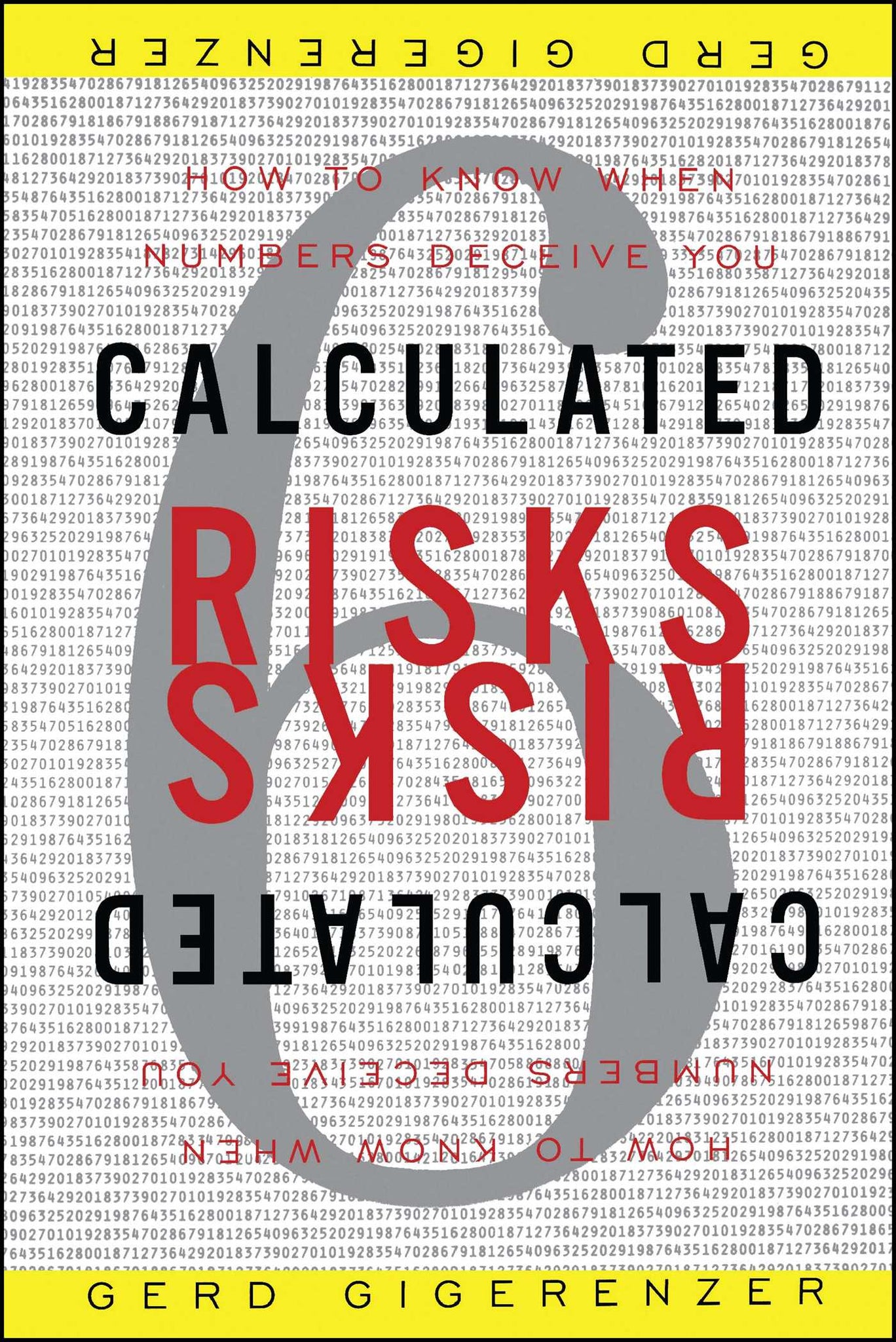 Calculated Risks : How to Know When Numbers Deceive You