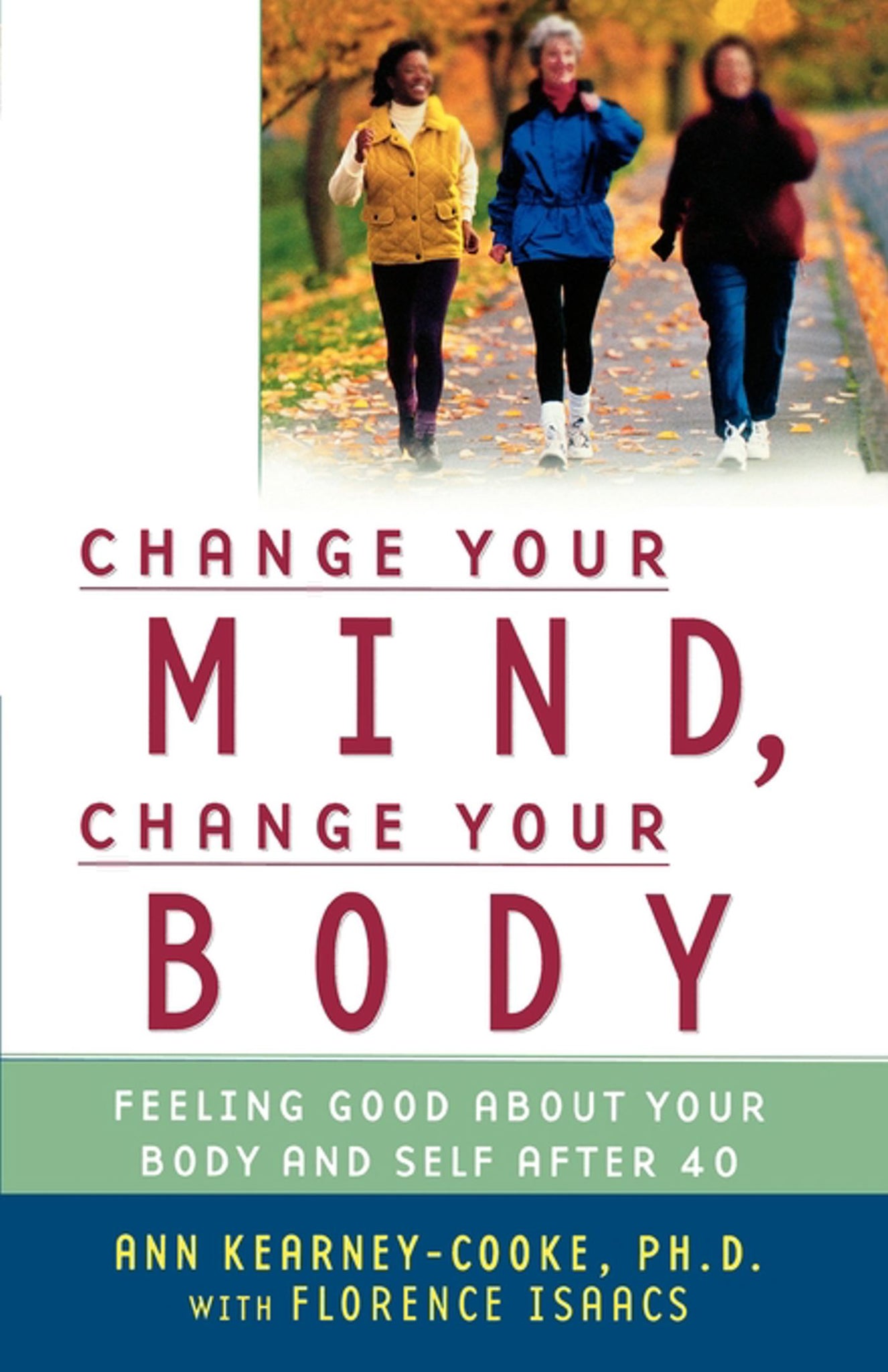 Change Your Mind, Change Your Body : Feeling Good About Your Body and Self After 40