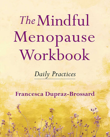 The Mindful Menopause Workbook : Daily Practices