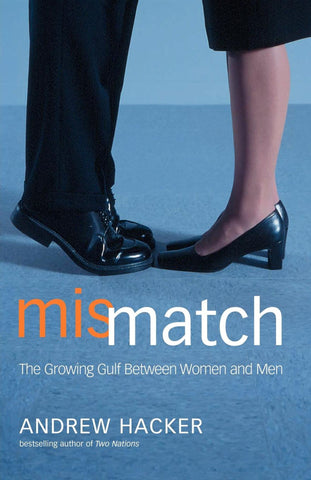 Mismatch : The Growing Gulf Between Women and Men