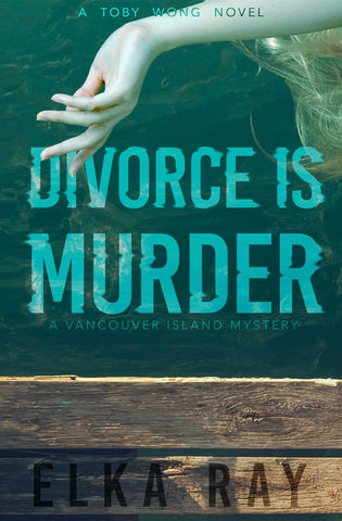 Divorce Is Murder : A Toby Wong Novel