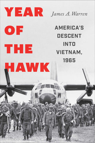 Year Of The Hawk : America's Descent into Vietnam, 1965