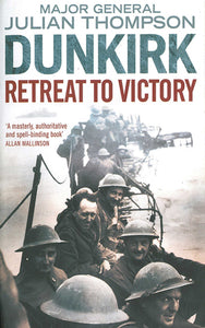 Dunkirk : Retreat to Victory