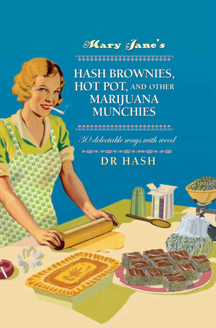 Mary Jane's Hash Brownies, Hot Pot, and Other Marijuana Munchies : 30 delectable ways with weed