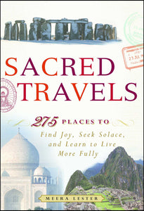 Sacred Travels : 274 Places to Find Joy, Seek Solace, and Learn to Live More Fully