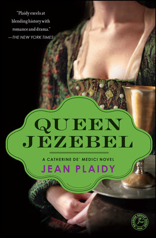 Queen Jezebel : A Catherine de' Medici Novel