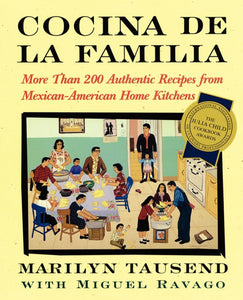 Cocina De La Familia : More Than 200 Authentic Recipes from Mexican-American Home Kitchens