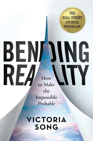 Bending Reality : How to Make the Impossible Probable