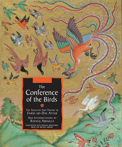 The Conference of the Birds : The Selected Sufi Poetry of Farid Ud-Din Attar