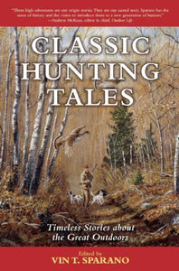 Classic Hunting Tales : Timeless Stories about the Great Outdoors