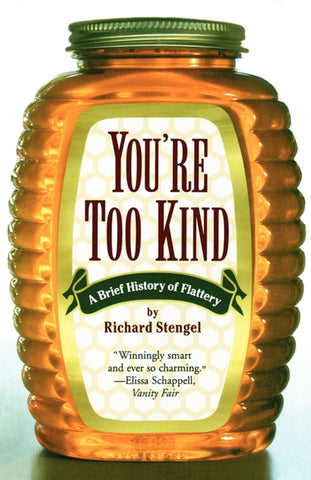 You're Too Kind : A Brief History of Flattery