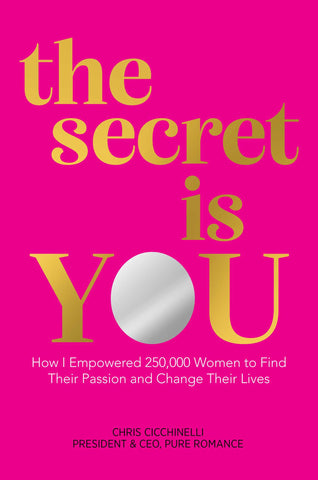 the secret is YOU : How I Empowered 250,000 Women to Find Their Passion and Change Their Lives