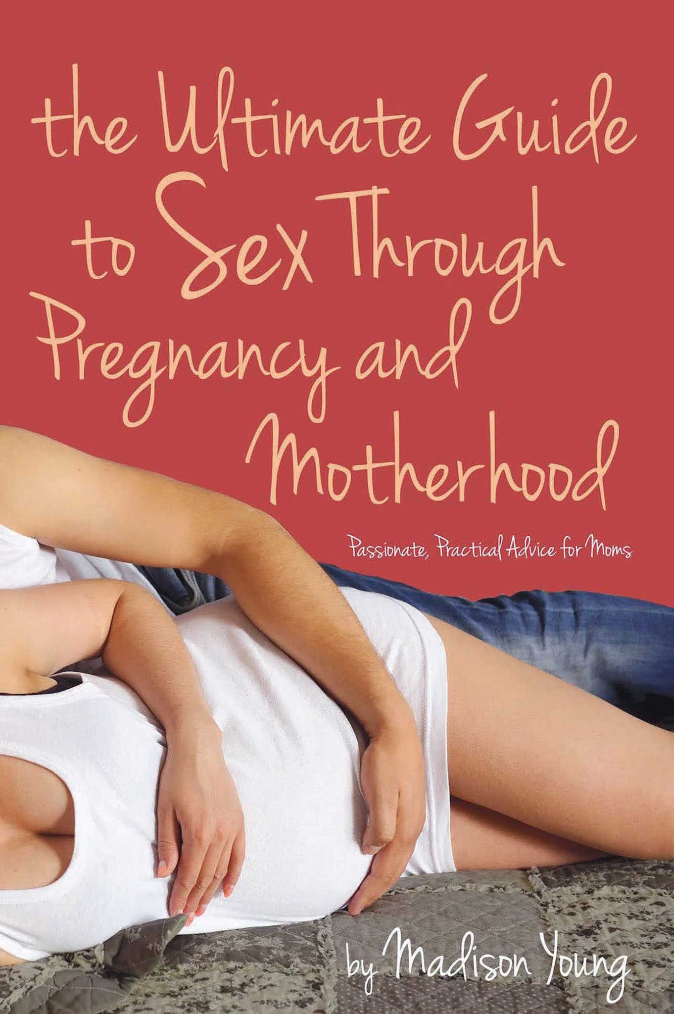 Ultimate Guide to Sex Through Pregnancy and Motherhood : Passionate Pr –  Pickwick Bookshop