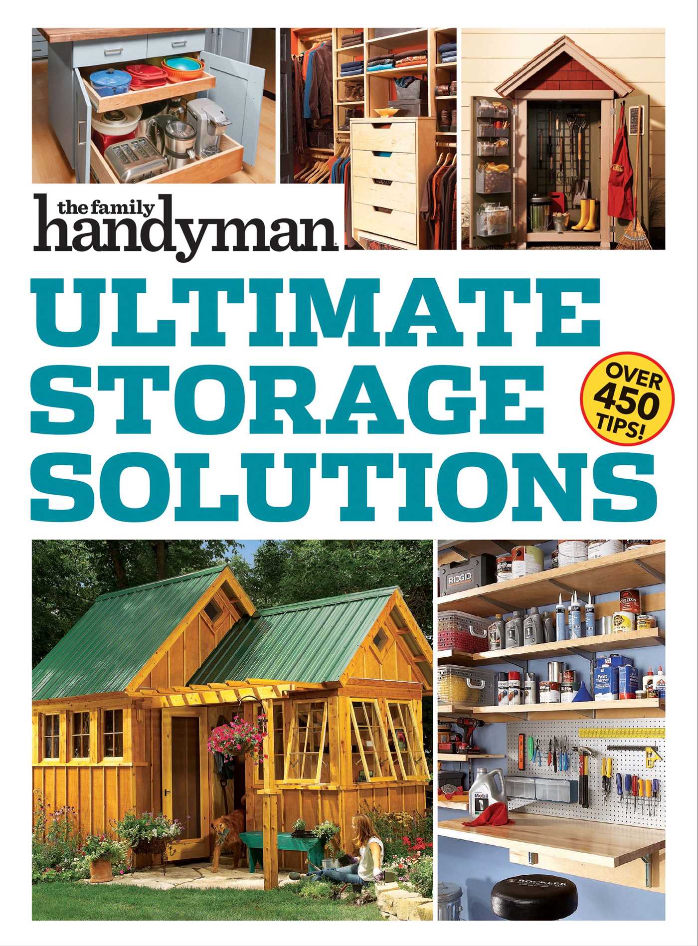 Family Handyman Ultimate Storage Solutions : Solve Storage Issues with Clever New Space-Saving Ideas