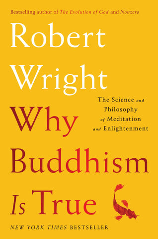 Why Buddhism is True : The Science and Philosophy of Meditation and Enlightenment