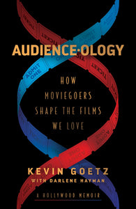 Audience-ology : How Moviegoers Shape the Films We Love