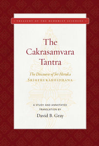 The Cakrasamvara Tantra (The Discourse of Sri Heruka) : A Study and Annotated Translation