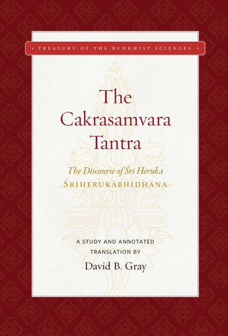 The Cakrasamvara Tantra (The Discourse of Sri Heruka) : A Study and Annotated Translation