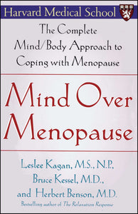 Mind Over Menopause : The Complete Mind/Body Approach to Coping with Menopause