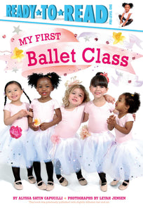 My First Ballet Class : Ready-to-Read Pre-Level 1