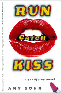 Run Catch Kiss : A Novel