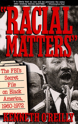 Racial Matters : The FBI's Secret File on Black America, 1960-1972