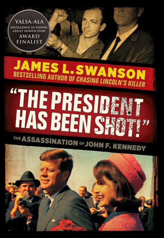 "The President Has Been Shot!": The Assassination of John F. Kennedy