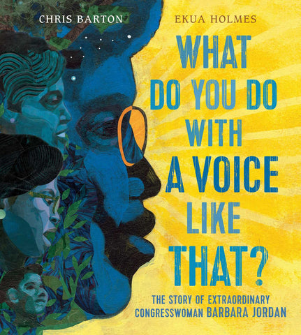 What Do You Do with a Voice Like That? : The Story of Extraordinary Congresswoman Barbara Jordan