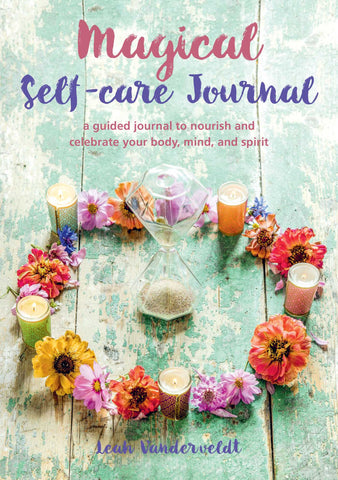 Magical Self-Care Journal : A guided journal to nourish and celebrate your body, mind, and spirit