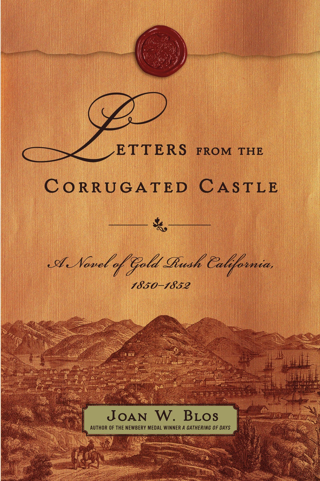 Letters from the Corrugated Castle : A Novel of Gold Rush California, 1850-1852