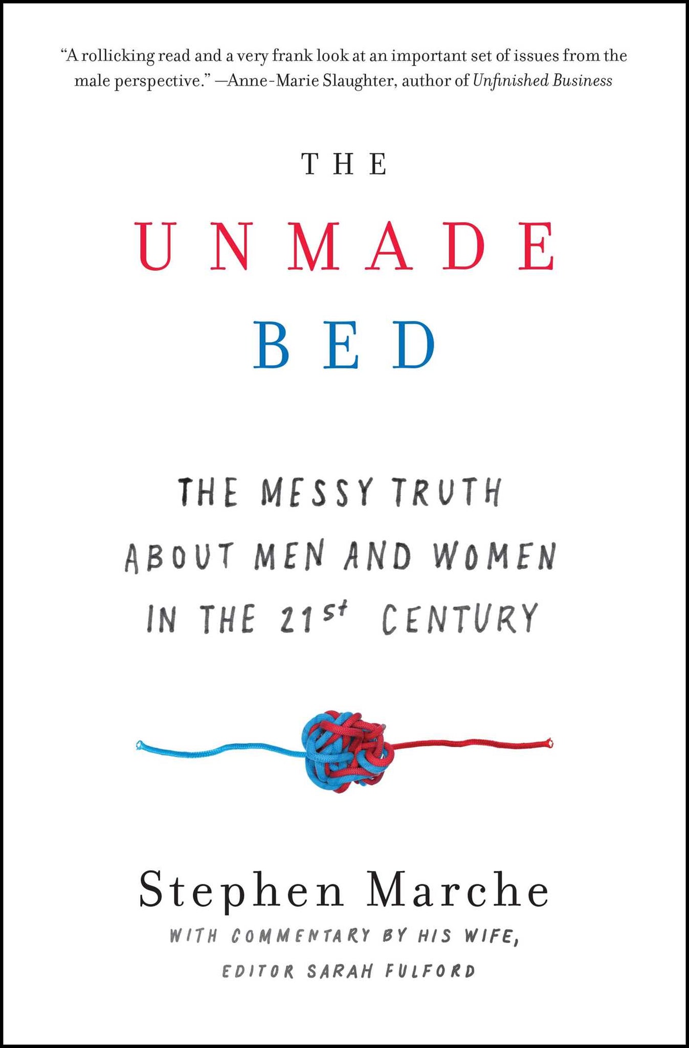 The Unmade Bed : The Messy Truth about Men and Women in the 21st Century