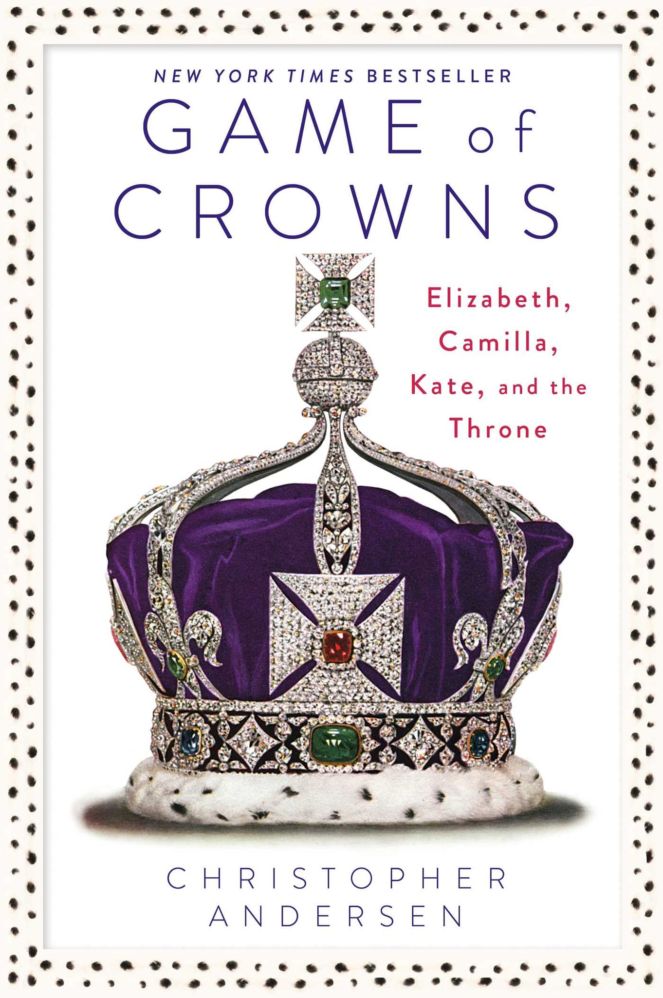 Game of Crowns : Elizabeth, Camilla, Kate, and the Throne