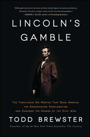 Lincoln's Gamble : The Tumultuous Six Months that Gave America the Emancipation Proclamation and Changed the Course of the Civil War