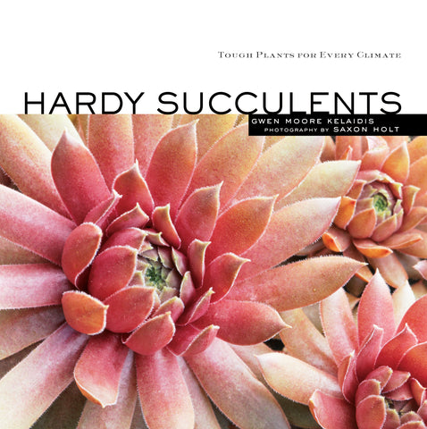 Hardy Succulents : Tough Plants for Every Climate