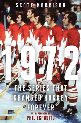 1972 : The Series That Changed Hockey Forever