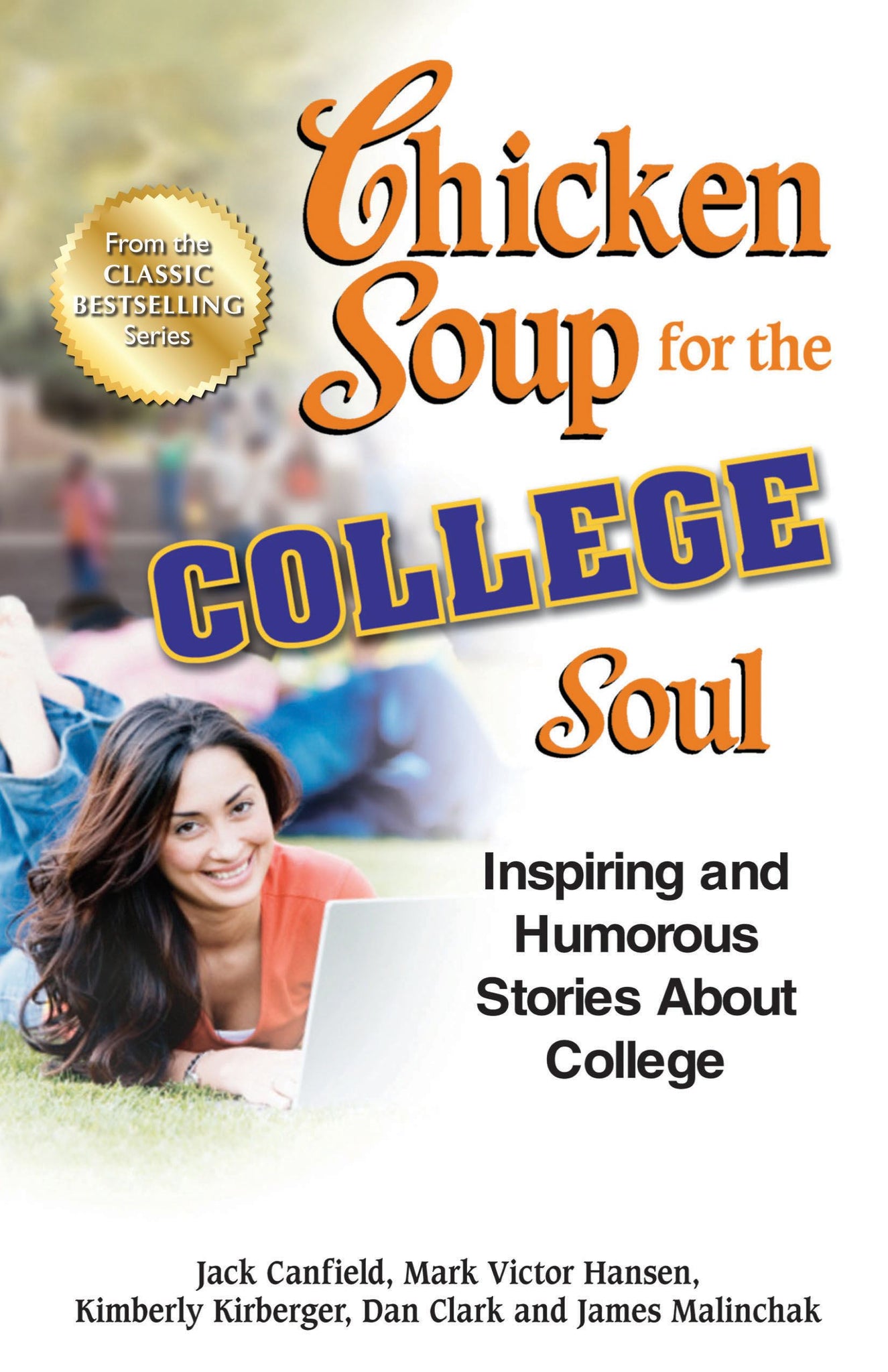 Chicken Soup for the College Soul : Inspiring and Humorous Stories About College