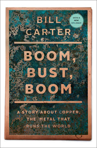 Boom, Bust, Boom : A Story about Copper, the Metal That Runs the World