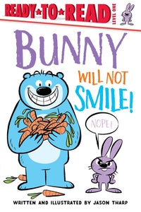 Bunny Will Not Smile! : Ready-to-Read Level 1