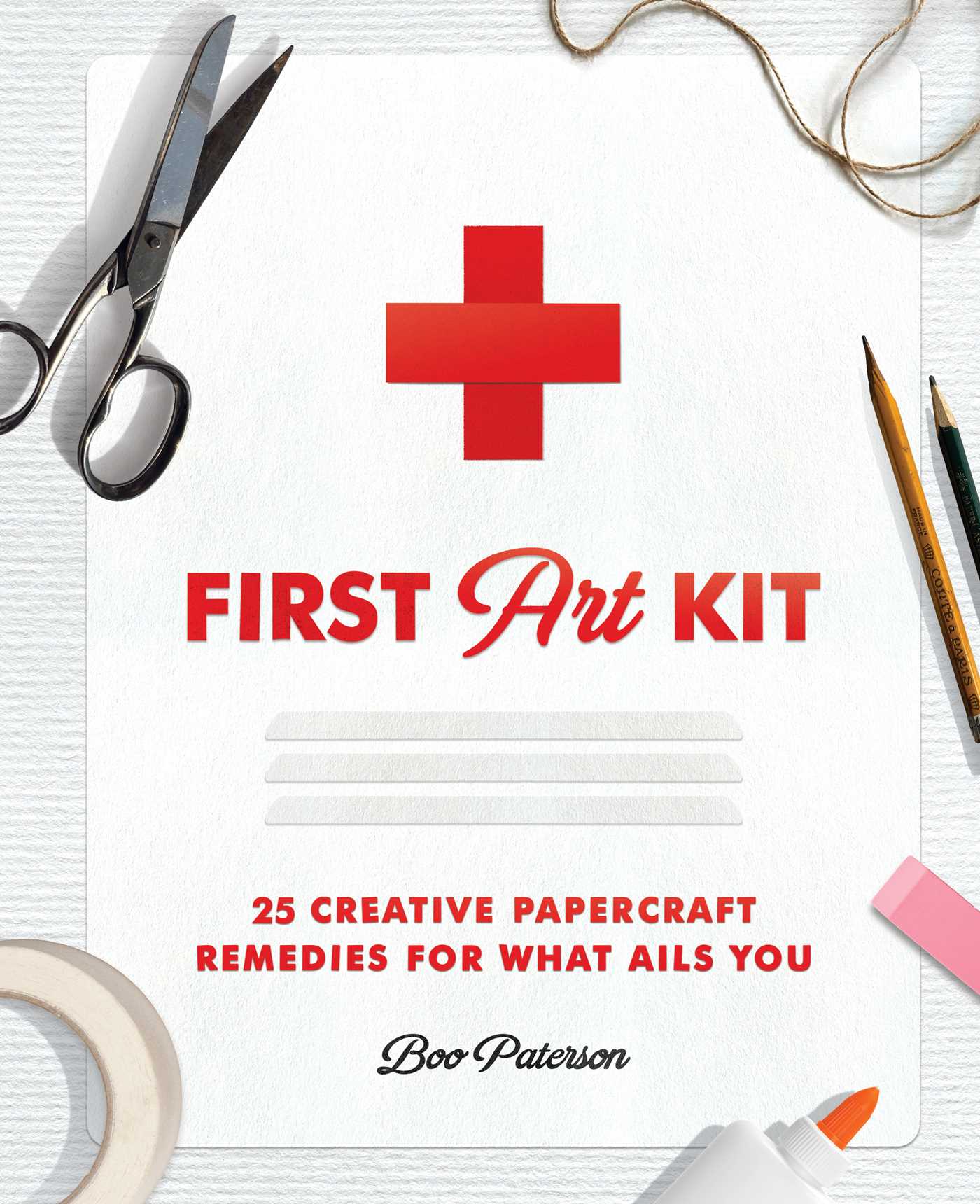 First Art Kit : 25 Creative Papercraft Remedies for What Ails You