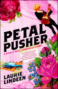 Petal Pusher : A Rock and Roll Cinderella Story