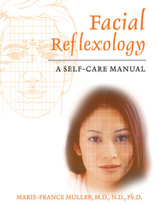 Facial Reflexology : A Self-Care Manual