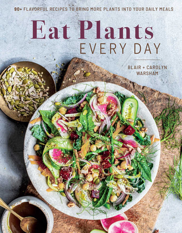 Eat Plants Every Day (Amazing Vegan Cookbook, Delicious Plant-based Recipes) : 90+ Flavorful Recipes to Bring More Plants into Your Daily Meals