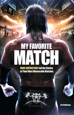 My Favorite Match : WWE Superstars Tell the Stories of Their Most Memorable Matches